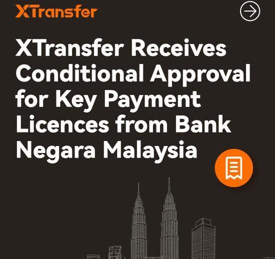 XTransfer Receives Malaysia Central Bank's Conditional Approval for Key Payment Licences