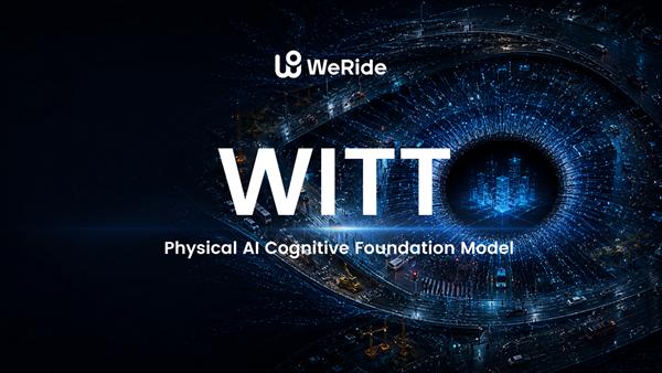 WeRide Introduces WITT, a Physical AI Cognitive Foundation Model Built on Atomic Physical Facts