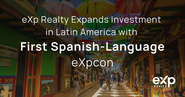 eXp Realty Expands Investment in Latin America with First Spanish-Language eXpcon